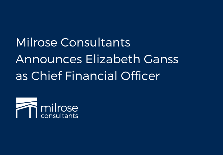 Milrose Consultants Announces Elizabeth Ganss as Chief Financial Officer