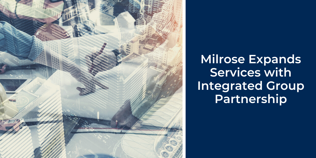 Milrose expands services with Integrated Group partnership