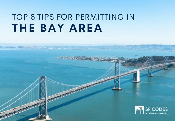 Top 8 tips for permitting in the Bay Area from SF Codes