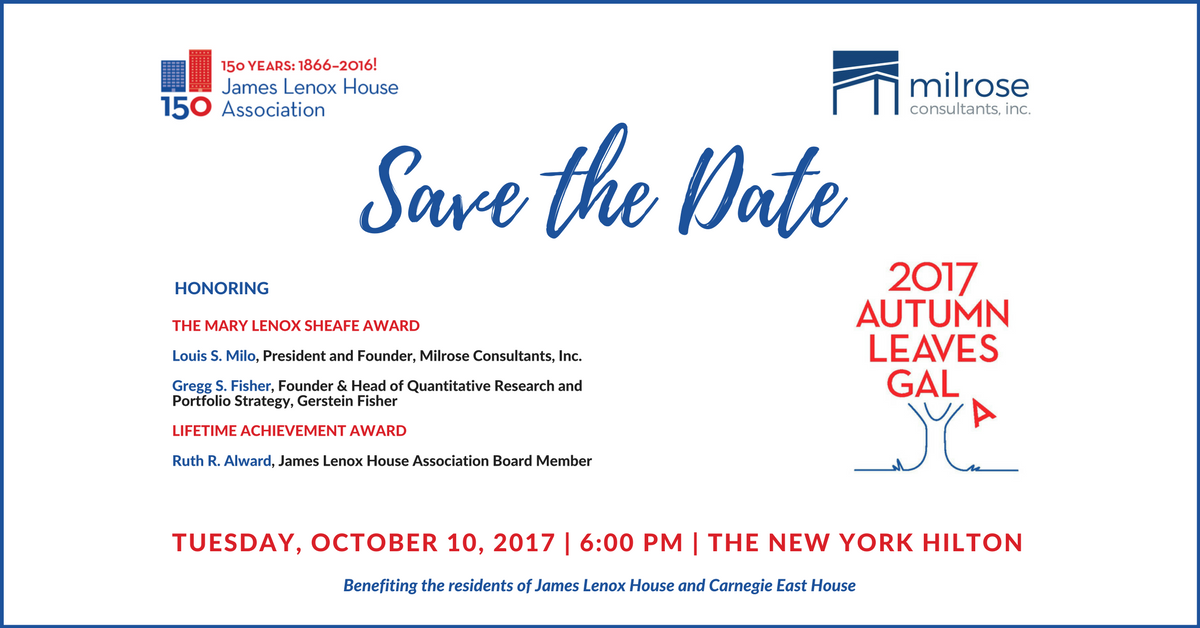 Join us on October 10, 2017 for the Autumn Leaves Gala honoring Louis S. Milo